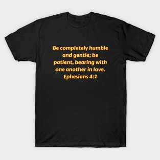Bible Verse Ephesians 4:2 T-Shirt